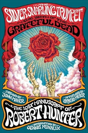 Seller image for Silver Snarling Trumpet : The Birth of the Grateful Dead: the Lost Manuscript of Robert Hunter for sale by GreatBookPrices