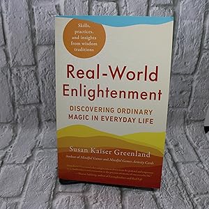 Real-World Enlightenment: Discovering Ordinary Magic in Everyday Life