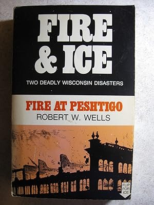 Immagine del venditore per Fire & Ice, Two Deadly Wisconsin Disasters, Fire at Peshtigo & Shipwreck on Lake Michigan venduto da Nealsbooks