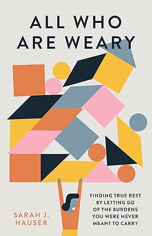 Seller image for All Who Are Weary: Finding True Rest By Letting Go of the Burdens You Were Never Meant to Carry for sale by Goodwill of Greater Milwaukee and Chicago