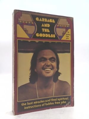 Bild des Verk�ufers f�r Garbage and the Goddess: The last miracles and final spiritual instructions of Bubba Free John zum Verkauf von ThriftBooksVintage