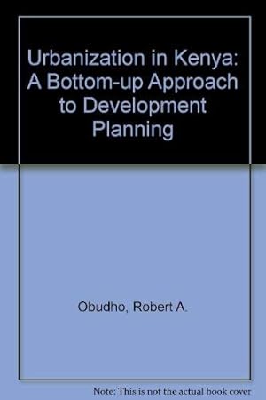 Imagen del vendedor de Urbanization in Kenya: A bottom-up approach to development policy a la venta por Fables Books