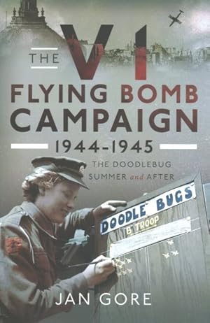 Imagen del vendedor de V1 Flying Bomb Campaign 1944-1945 : The Doodlebug Summer and After a la venta por GreatBookPrices