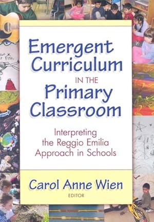 Immagine del venditore per Emergent Curriculum in the Primary Classroom : Interpreting the Reggio Emilia Approach in Schools venduto da GreatBookPrices