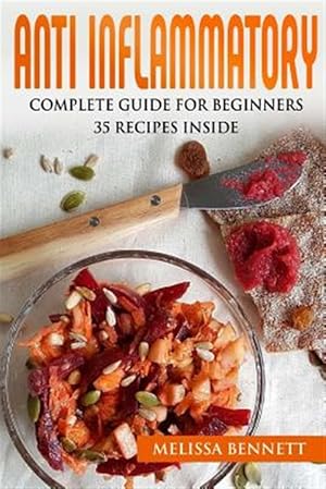 Seller image for Anti Inflammatory Diet Cookbook for Beginners : 10 Rules for the Anti-inflammatory Diet + 35 Recipes for sale by GreatBookPrices