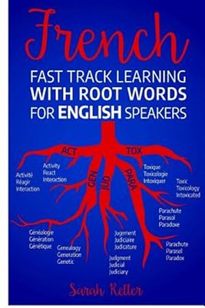 Immagine del venditore per French Fast Track Learning with Root Words for English Speakers: Boost Your French Vocabulary with Latin and Greek Roots! Learn One Root and You ll Le venduto da GreatBookPrices