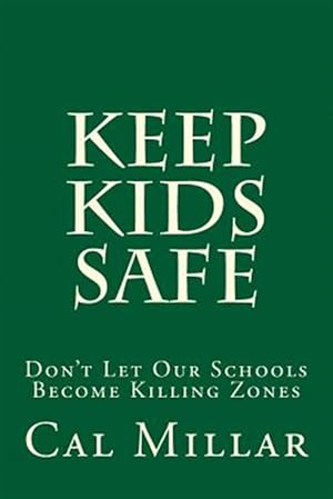 Immagine del venditore per Keep Kids Safe : Don't Let Our Schools Become Killing Zones venduto da GreatBookPrices