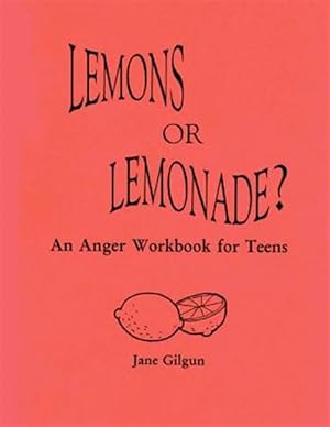 Immagine del venditore per Lemons or Lemonade? : An Anger Workbook for Teens venduto da GreatBookPrices