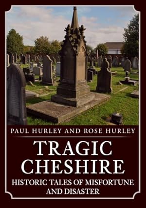 Imagen del vendedor de Tragic Cheshire : Historic Tales of Misfortune and Disaster a la venta por GreatBookPrices