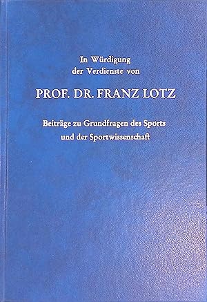 Immagine del venditore per In W�rdigung der Verdienste von Professor Dr. Franz Lotz : Beitr. zu Grundfragen d. Sports u.d. Sportwiss. venduto da books4less (Versandantiquariat Petra Gros GmbH & Co. KG)