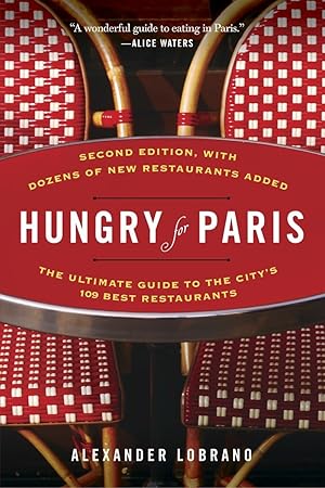 Imagen del vendedor de Hungry for Paris (second edition): The Ultimate Guide to the City's 109 Best Restaurants a la venta por Reliant Bookstore