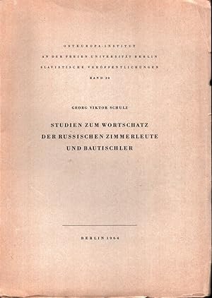 Seller image for Studien zum Wortschatz der russischen Zimmerleute und Bautischler. Ein Lehrbuch und Nachschlagewerk f�r Studium und Praxis. (Hauptband). Unter Mitwirkg namhafter Fachleute hrsg. u. bearb. for sale by Antiquariat Reinhold Pabel