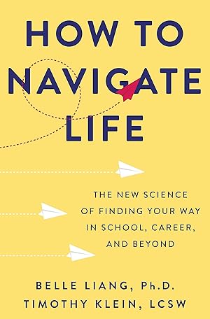 Bild des Verk�ufers f�r How to Navigate Life: The New Science of Finding Your Way in School, Career, and Beyond zum Verkauf von Dream Books Co.