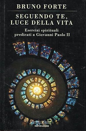 Seguendo te, luce della vita. Esercizi spirituali predicati a Giovanni Paolo II