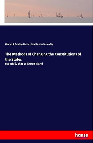 Seller image for The Methods of Changing the Constitutions of the States | especially that of Rhode Island for sale by preigu