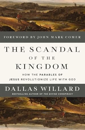 Immagine del venditore per Scandal of the Kingdom : How the Parables of Jesus Revolutionize Life With God venduto da GreatBookPrices