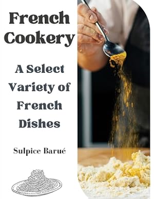 Seller image for French Cookery: A Select Variety of French Dishes (Paperback or Softback) for sale by BargainBookStores