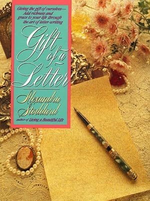 Immagine del venditore per Gift of a Letter: Giving the Gift of Ourselves-- Add Richness and Grace to Your Life Through the Art of Letter-writing venduto da Off The Shelf