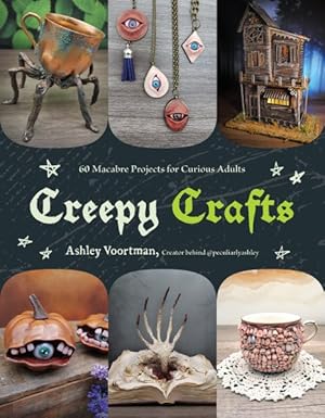 Seller image for Creepy Crafts : 60 Macabre Projects for Peculiar Adults for sale by GreatBookPrices