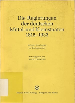 Seller image for Die Regierungen der deutschen Mittel- und Kleinstaaten 1815 - 1933 for sale by avelibro OHG