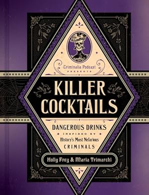 Immagine del venditore per Killer Cocktails : Dangerous Drinks Inspired by History?s Most Nefarious Criminals venduto da GreatBookPricesUK