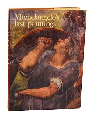 Bild des Verk�ufers f�r Michelangelo's Last Paintings: The Conversation of St. Paul and the Crucifixion of St. Peter in the Cappella Paolina, Vatican Palace zum Verkauf von Jeff Hirsch Books, ABAA