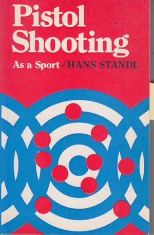 Seller image for PISTOL SHOOTING As a Sport for sale by Elizabeth's Bookshops