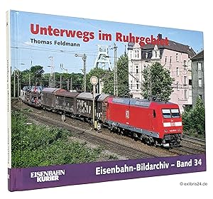 Bild des Verk�ufers f�r Unterwegs im Ruhrgebiet : Eisenbahnen zwischen Kohle, Stahl und Industriekultur : (Reihe: Eisenbahn-Bildarchiv, Band 34) zum Verkauf von exlibris24 Versandantiquariat