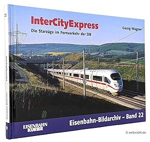 Bild des Verk�ufers f�r InterCityExpress : Die Starz�ge im Fernverkehr der DB : (Reihe: Eisenbahn-Bildarchiv, Band 22) zum Verkauf von exlibris24 Versandantiquariat