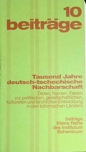 Bild des Verk�ufers f�r Tausend Jahre deutsch-tschechische Nachbarschaft : Daten, Namen und Fakten zur politischen, gesellschaftlichen, kulturellen und kirchlichen Entwicklung in den b�hmischen L�ndern. Institutum Bohemicum: Beitr�ge ; 10 zum Verkauf von books4less (Versandantiquariat Petra Gros GmbH & Co. KG)