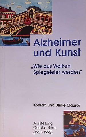 Bild des Verk�ufers f�r Alzheimer und Kunst - "Wie aus Wolken Spiegeleier werden". Ausstellung Carolus Horn (1921-1992) zum Verkauf von books4less (Versandantiquariat Petra Gros GmbH & Co. KG)