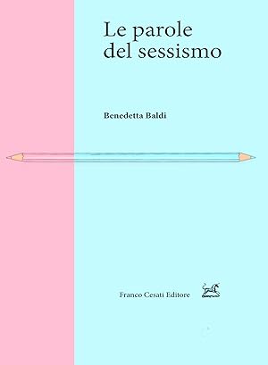 Image du vendeur pour Le parole del sessismo mis en vente par Libreria Studio Bosazzi