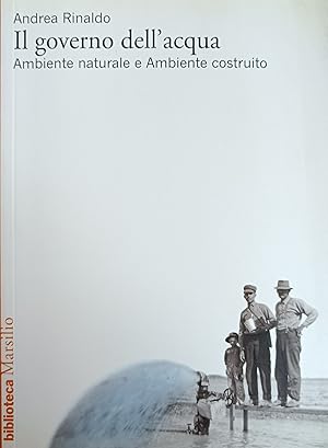 Seller image for IL GOVERNO DELL' ACQUA. AMBIENTE NATURALE E AMBIENTE COSTRUITO for sale by libreria minerva
