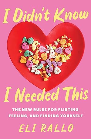 Seller image for I Didn't Know I Needed This The New Rules for Flirting, Feeling, and Finding Y for sale by clickgoodwillbooks