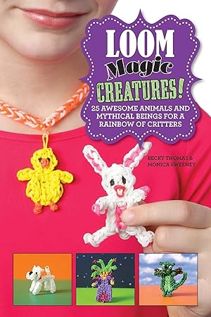 Seller image for Loom Magic Creatures!: 25 Awesome Animals and Mythical Beings for a Rainbow of Critters for sale by Off The Shelf