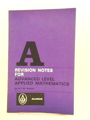 Bild des Verkufers fr Revision Notes for Advanced Level Applied Mathematics zum Verkauf von World of Rare Books