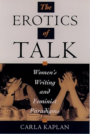 Seller image for The Erotics of Talk: Women's Writing and Feminist Paradigms for sale by Coas Books