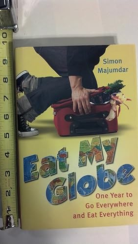 Imagen del vendedor de Eat My Globe: One Year to Go Everywhere and Eat Everything a la venta por Used Book Company