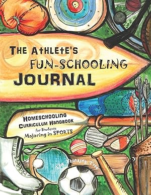 Image du vendeur pour The Athlete's Fun-Schooling Journal: Homeschooling Curriculum Handbook for Students Majoring in Sports | The Thinking Tree (Ages 12 - 17 - Dyslexia . - 7th, 8th, 9th, 10th, 11th & 12th Grade) mis en vente par clickgoodwillbooks