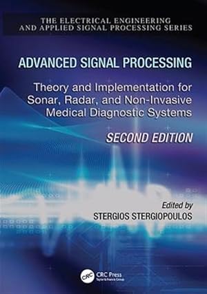 Bild des Verkufers fr Advanced Signal Processing : Theory and Implementation for Sonar, Radar, and Non-invasive Medical Diagnostic Systems zum Verkauf von GreatBookPrices