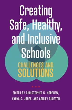 Immagine del venditore per Creating Safe, Healthy, and Inclusive Schools : Challenges and Solutions venduto da GreatBookPrices