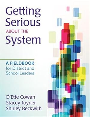 Imagen del vendedor de Getting Serious About the System : A Fieldbook for District and School Leaders a la venta por GreatBookPrices