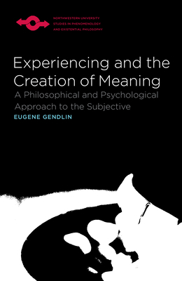 Immagine del venditore per Experiencing and the Creation of Meaning: A Philosophical and Psychological Approach to the Subjective (Paperback or Softback) venduto da BargainBookStores
