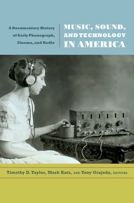 Immagine del venditore per Music, Sound, and Technology in America: A Documentary History of Early Phonograph, Cinema, and Radio (Paperback or Softback) venduto da BargainBookStores