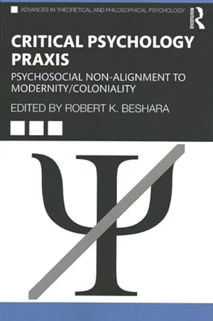 Imagen del vendedor de Critical Psychology Praxis : Psychosocial Non-Alignment to Modernity/Coloniality a la venta por GreatBookPrices