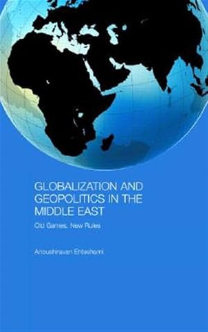 Immagine del venditore per Globalization and Geopolitics in the Middle East : Old Games, New Rules venduto da GreatBookPrices