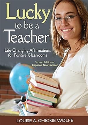Immagine del venditore per Lucky to Be a Teacher : Life-Changing Affirmations for Positive Classrooms venduto da GreatBookPrices