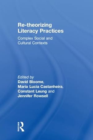 Immagine del venditore per Re-Theorizing Literacy Practices : Complex Social and Cultural Contexts venduto da GreatBookPrices