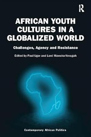 Seller image for African Youth Cultures in a Globalized World : Challenges, Agency and Resistance for sale by GreatBookPrices