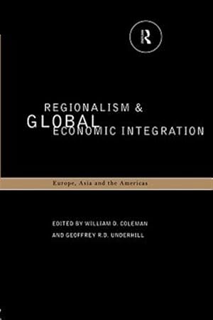 Immagine del venditore per Regionalism and Global Economic Integration : Europe, Asia and the Americas venduto da GreatBookPrices